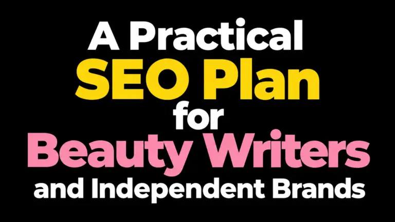 A Practical SEO Plan for Beauty Writers and Independent Brands
